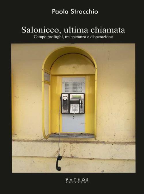 Salonicco, ultima chiamata. Campo profughi tra speranza e disperazione - Paola Strocchio - copertina