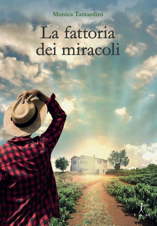 La fattoria dei miracoli - Monica Tantardini - copertina