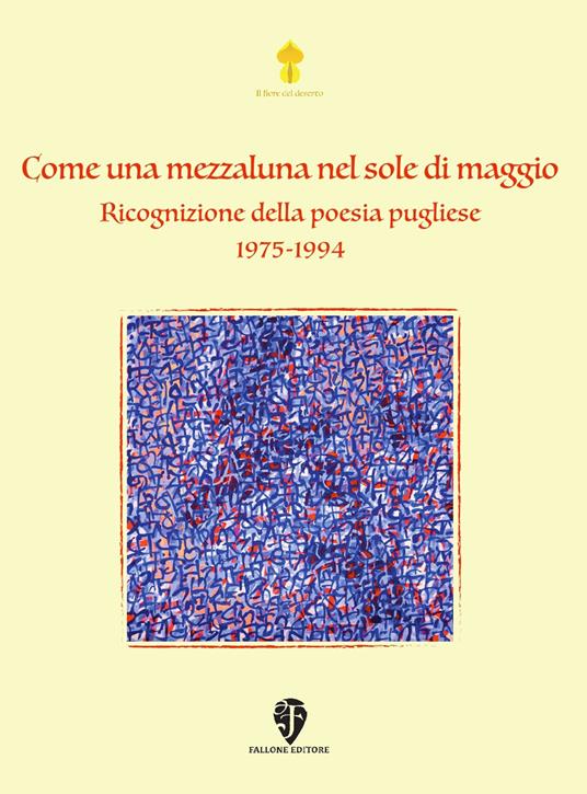 Come una mezzaluna nel sole di maggio. Ricognizione della poesia pugliese 1975-1994. Nuova ediz. - copertina