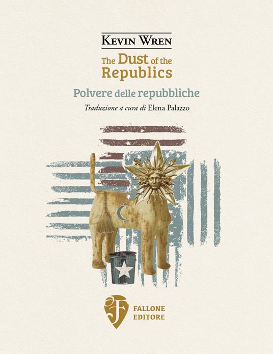 The dust of the republics-Polvere delle repubbliche. Ediz. bilingue - Kevin Wren - copertina