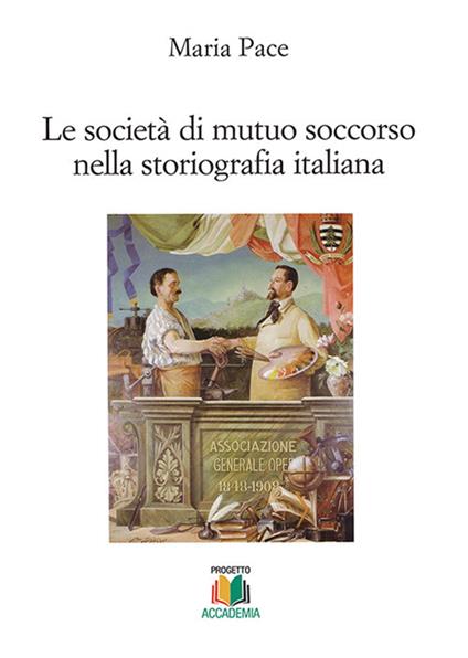 Le società di mutuo soccorso nella storiografia italiana - Maria Pace - copertina