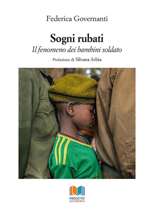 Sogni rubati. Il fenomeno dei bambini soldato - Federica Governanti - copertina