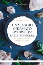 Un viaggio chiamato Ayurveda! La mia scoperta. La perfetta sintonia tra corpo e mente