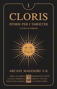 Image of Cloris. Storie per i tarocchi. Vol. 1: Arcani maggiori 0-X