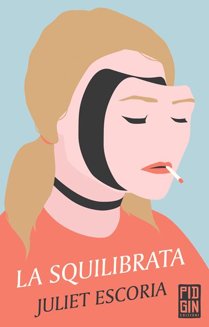 La squilibrata - Juliet Escoria,Stefano Pirone - ebook