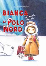 Bianca e micio Guido al Polo Nord. Ediz. a caratteri grandi