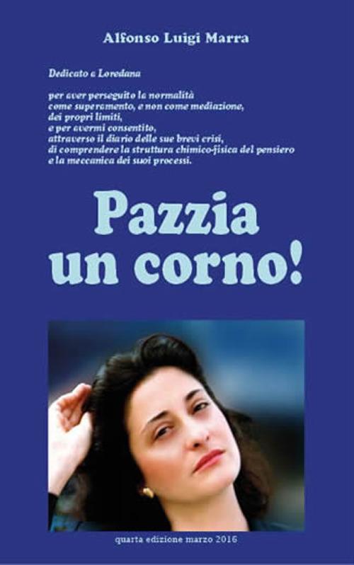 Pazzia un corno! - Alfonso Luigi Marra - ebook