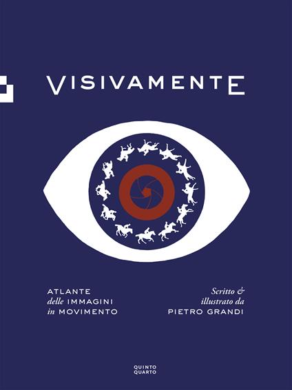 Visivamente. Atlante delle immagini in movimento. Ediz. illustrata - Pietro Grandi - copertina