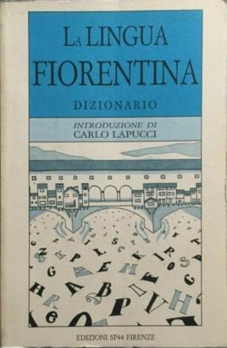 Dizionario della lingua fiorentina - Carlo Lapucci - copertina