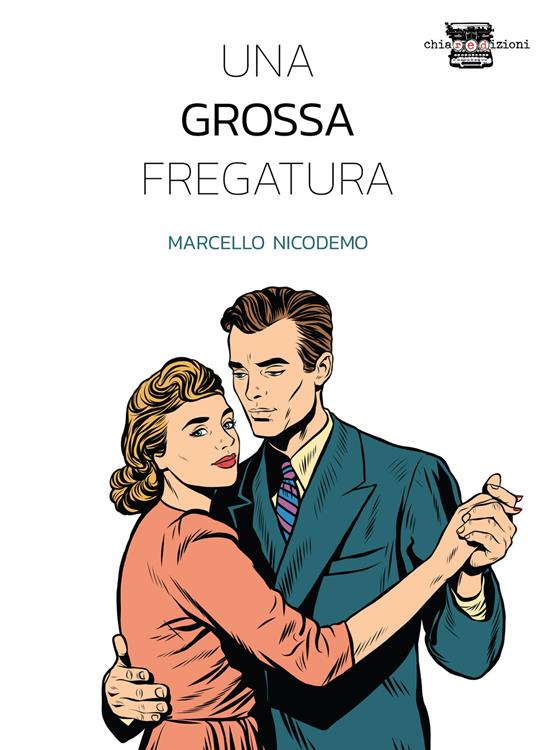 Una grossa fregatura - Marcello Nicodemo - copertina