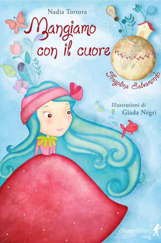 Mangiamo con il cuore. Fragolina Salvamondo - Nadia Tortora - copertina