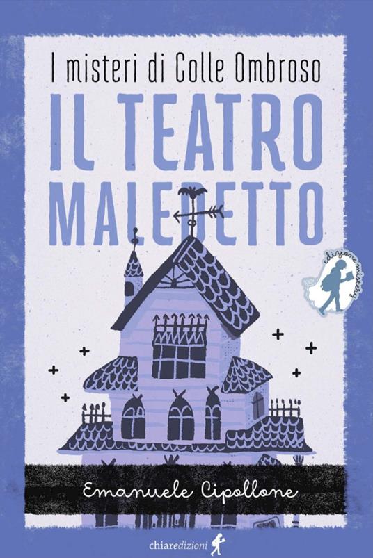 Il teatro maledetto. I misteri di colle ombroso. Mistery series - Emanuele Cipollone - copertina