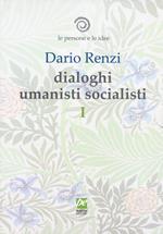 Le persone e le idee. Dialoghi umanisti socialisti. Vol. 1: Delle cose prime. Soggetti della vita. La sentimentalità ci guida.