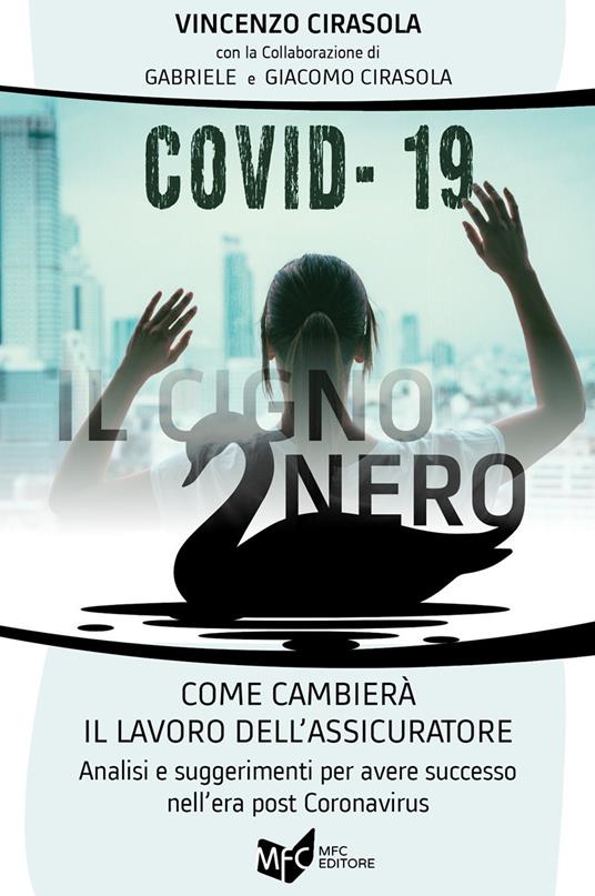 Covid-19: il cigno nero come cambierà il lavoro dell'assicuratore - Vincenzo Cirasola,Gabriele Cirasola,Giacomo Cirasola - copertina