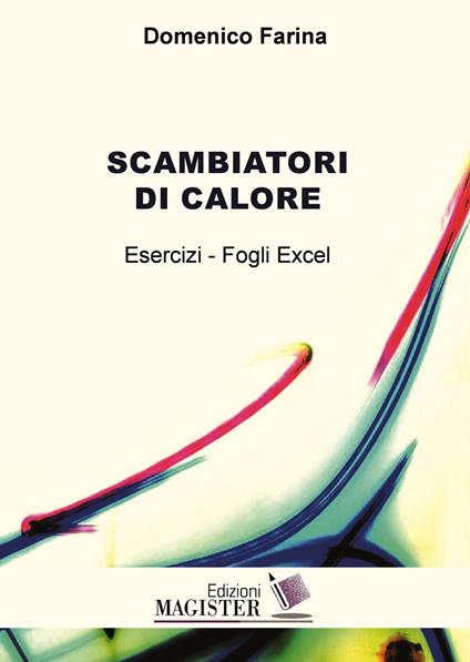 Scambiatori di calore. Esercizi. Fogli excel - Domenico Farina - copertina