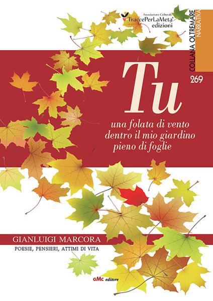 Tu. Una folata di vento dentro il mio giardino pieno di foglie - Gianluigi Marcora - copertina