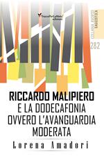 Riccardo Malipiero e la dodecafonia ovvero l’avanguardia moderata