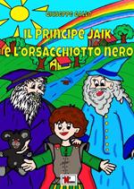 Il principe Jaik e l'orsacchiotto nero. Nuova ediz.