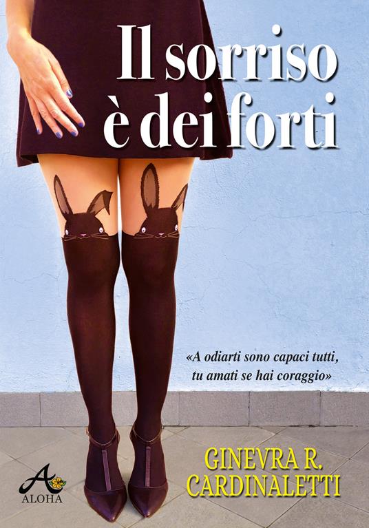 Il sorriso è dei forti - Ginevra Roberta Cardinaletti - ebook