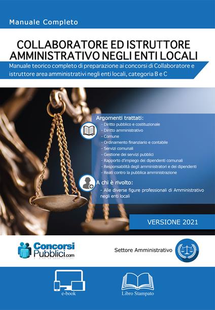 Collaboratore ed istruttore amministrativo negli enti locali. Manuale teorico completo di preparazione ai concorsi di Collaboratore e istruttore area amministrativi negli enti locali, categoria B e C - Vincenzo De Mela,Giuseppe Moschella,Veronica Tansella - copertina