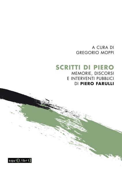 Scritti di Piero. Memorie, discorsi e interventi pubblici di Piero Farulli - copertina