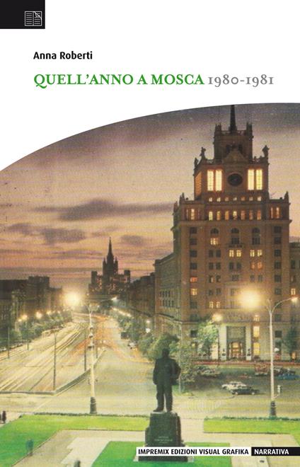 Quell'anno a Mosca. 1980-1981 - Anna Roberti - copertina
