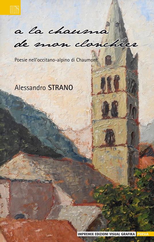 A la chauma de mon clonchíer. Poesie nell’occitano-alpino di Chaumont - Alessandro Strano - copertina