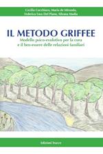 Il metodo Griffee. Modello psico-evolutivo per la cura e il ben-essere delle relazioni familiari. Ediz. illustrata