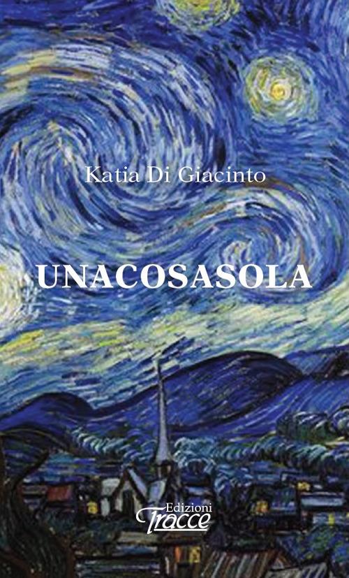 Unacosasola - Katia Di Giacinto - copertina