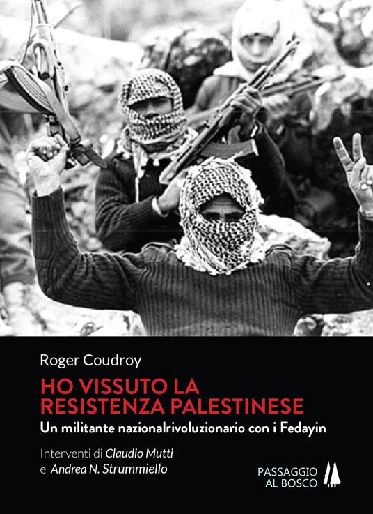 Ho vissuto la resistenza palestinese. Un militante nazionalrivoluzionario con i Fedayin - Roger Coudroy - copertina