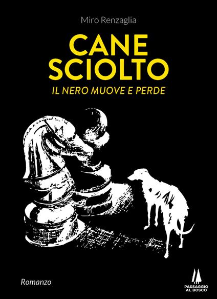 Cane sciolto. Il nero muove e perde - Miro Renzaglia - copertina