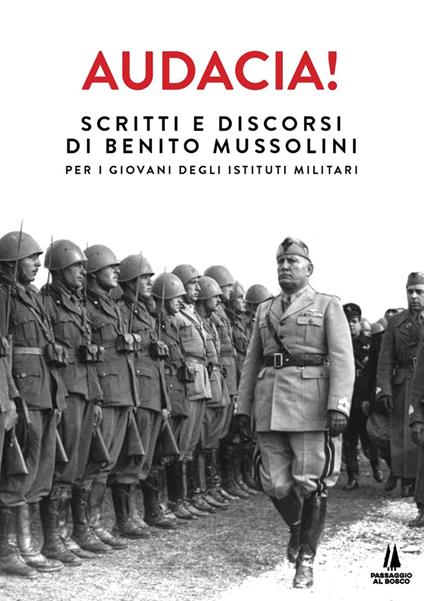 Audacia! Scritti e discorsi di Benito Mussolini per i giovani degli istituti militari - Benito Mussolini - copertina