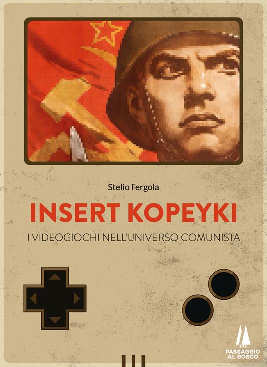 Insert Kopeyki. I videogiochi nell'universo comunista - Stelio Fergola - copertina