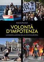 Volontà d'impotenza. La cancellazione della civiltà europea