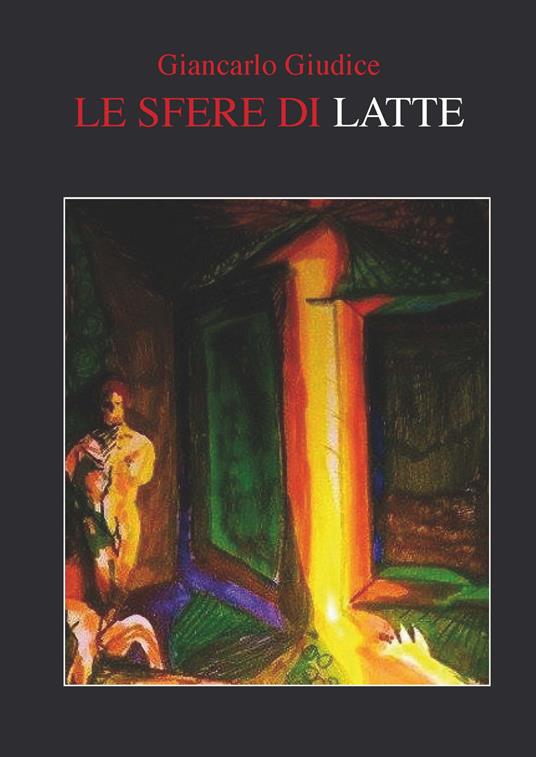 Le sfere di latte - Giancarlo Giudice - copertina