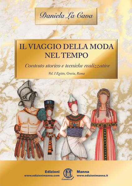 Il viaggio della moda nel tempo. Contesto storico e tecniche realizzative - Daniela La Cava - copertina