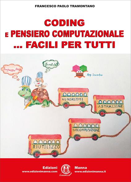 Coding e pensiero computazionale ... facili per tutti. Ediz. per la scuola - Francesco Paolo Tramontano - copertina