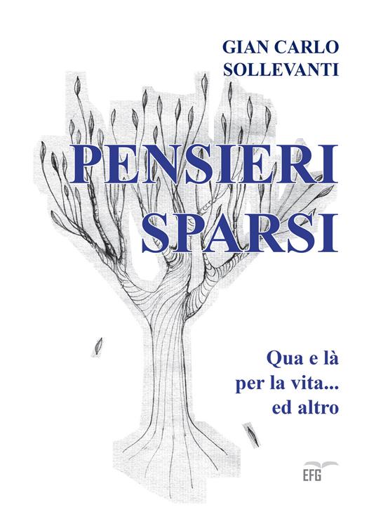 Pensieri sparsi. Qua e là per la vita e altro - Gian Carlo Sollevanti - copertina