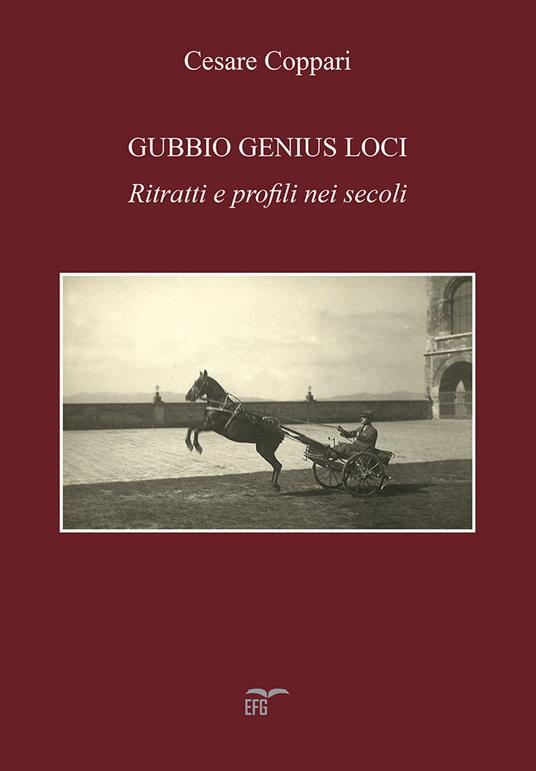 Gubbio genius loci. Ritratti e profili nei secoli - Cesare Coppari - copertina