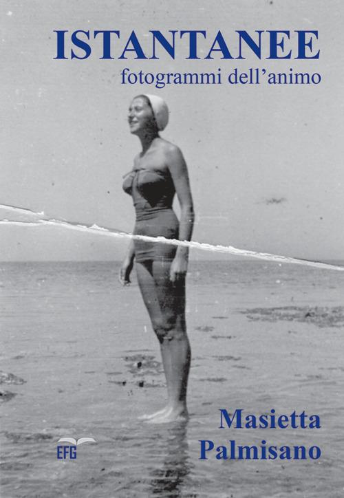 Istantanee. Fotogrammi dell'anima - Masietta Palmisano - copertina