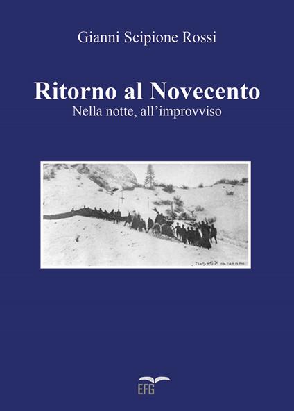 Ritorno al Novecento. Nella notte, all'improvviso - Gianni Scipione Rossi - copertina