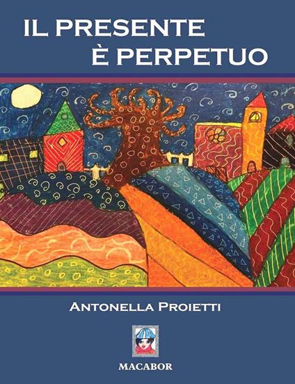 Il presente è perpetuo - Antonella Proietti - copertina