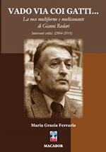 Vado via coi gatti... La voce multiforme e multisonante di Gianni Rodari. Interventi critici (2004-2018)