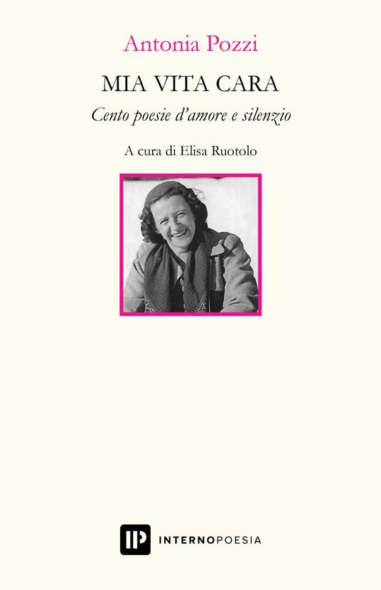 Mia vita cara. Cento poesie d'amore e silenzio - Antonia Pozzi - copertina