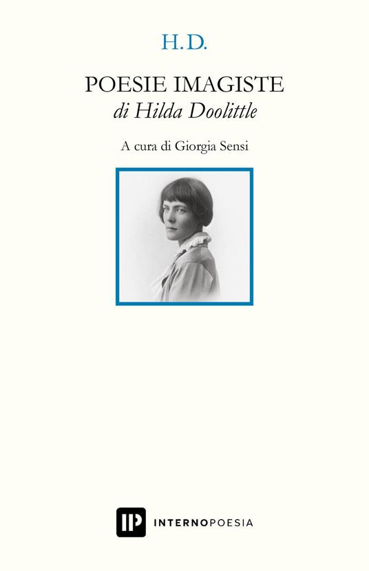 Poesie imagiste. Testo inglese a fronte - Hilda Doolittle - Libro - Interno  Poesia Editore - Interno Novecento