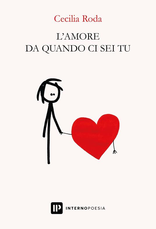 L' amore da quando ci sei tu - Cecilia Roda - Libro - Interno Poesia  Editore - | IBS