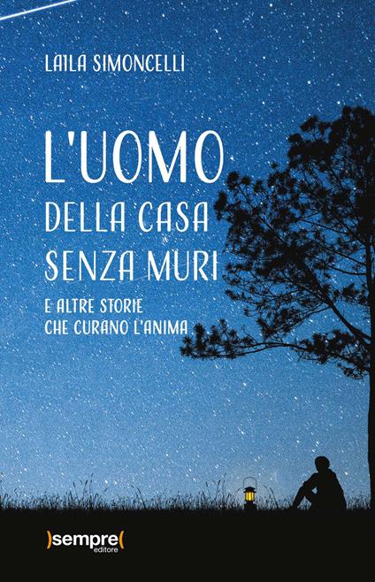 L' uomo della casa senza muri e altre storie che curano l'anima - Laila Simoncelli - copertina