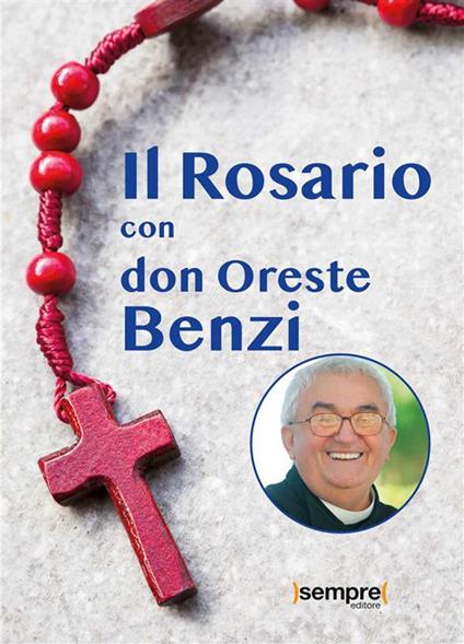 Il rosario con don Oreste Benzi - Oreste Benzi,Alessio Zamboni - ebook