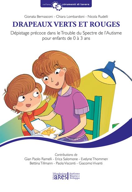 Drapeaux verts et rouges. Dépistage précoce dans le trouble du spectre de l'autisme pour enfants de 0 à 3 ans - Gionata Bernasconi,Chiara Lombardoni,Nicola Rudelli - copertina