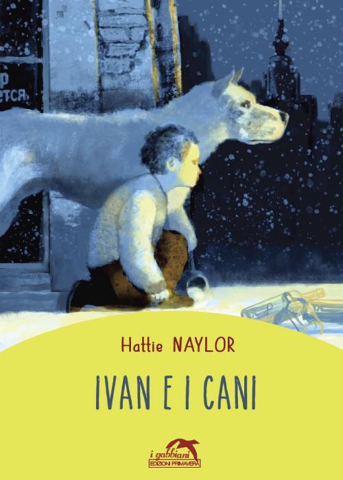 Ivan e i cani - Hattie Naylor - copertina